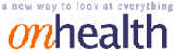 OnHealth is also a source of health related info!